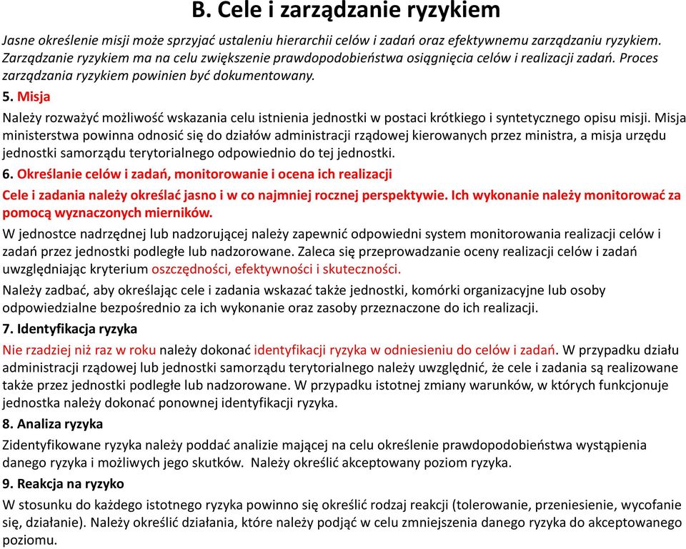 Misja Należy rozważyć możliwość wskazania celu istnienia jednostki w postaci krótkiego i syntetycznego opisu misji.