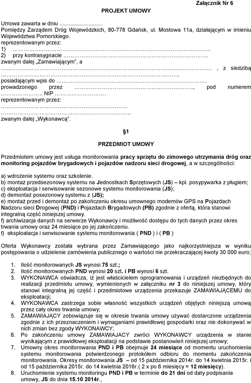 . zwanym dalej Wykonawcą.