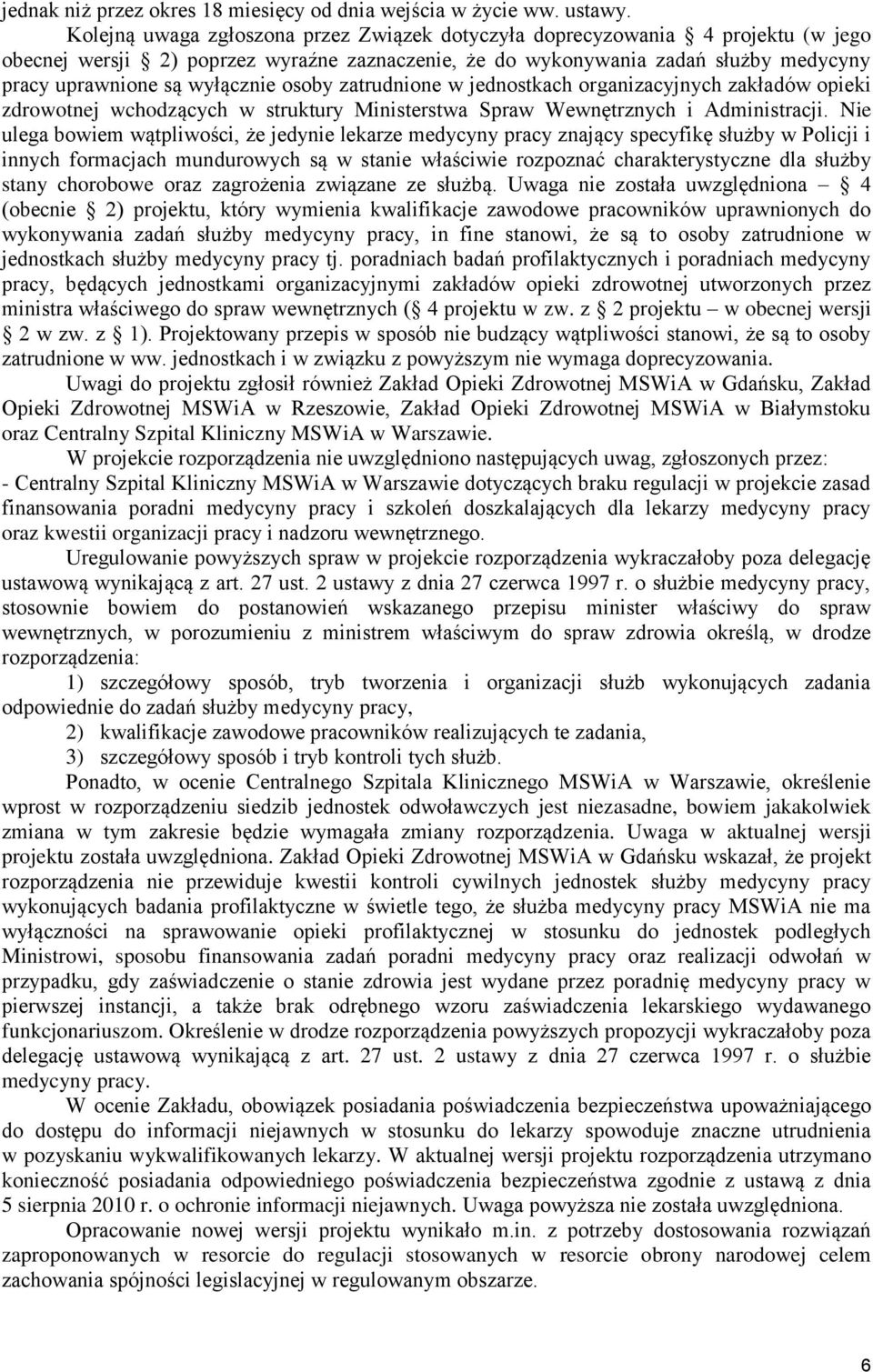 osoby zatrudnione w jednostkach organizacyjnych zakładów opieki zdrowotnej wchodzących w struktury Ministerstwa Spraw Wewnętrznych i Administracji.