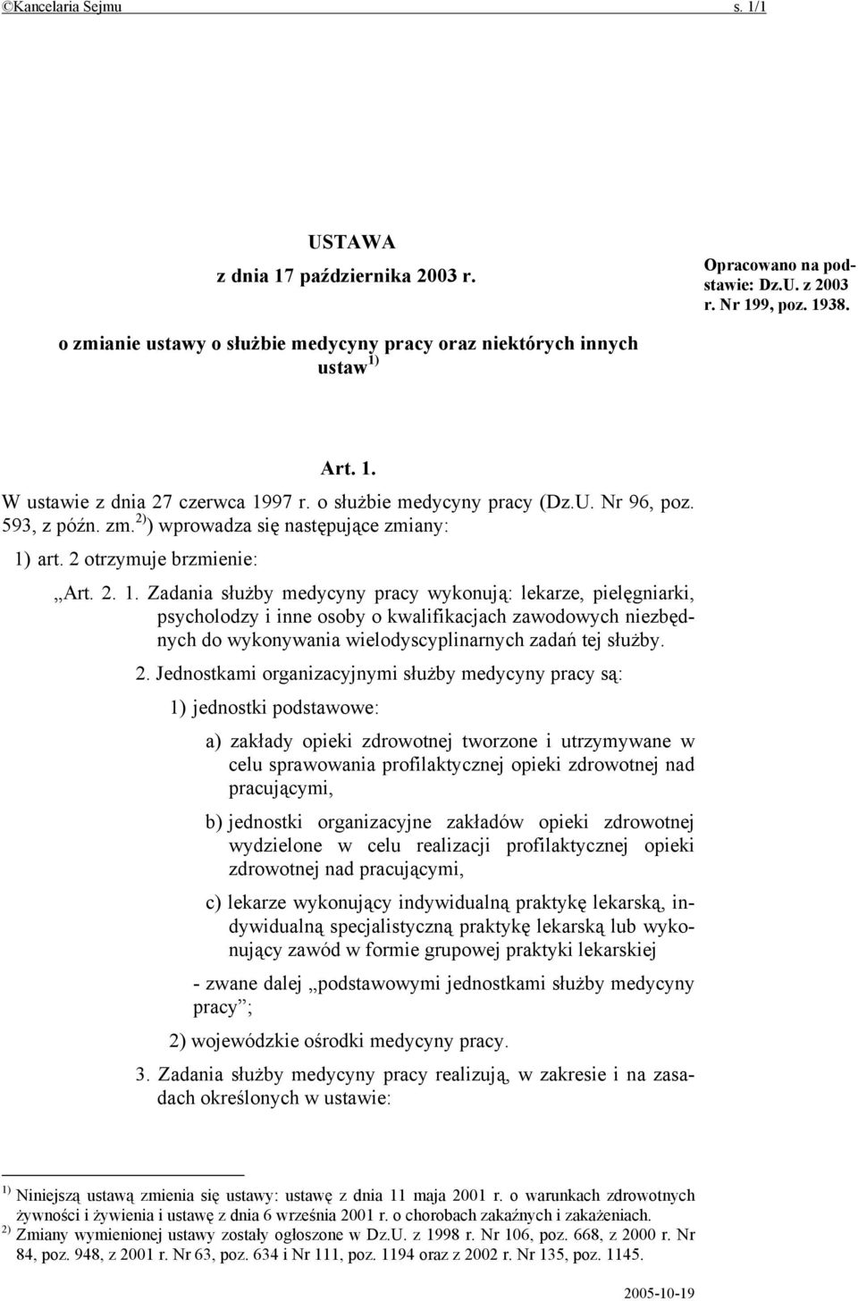 97 r. o służbie medycyny pracy (Dz.U. Nr 96, poz. 593, z późn. zm. 2) ) wprowadza się następujące zmiany: 1)