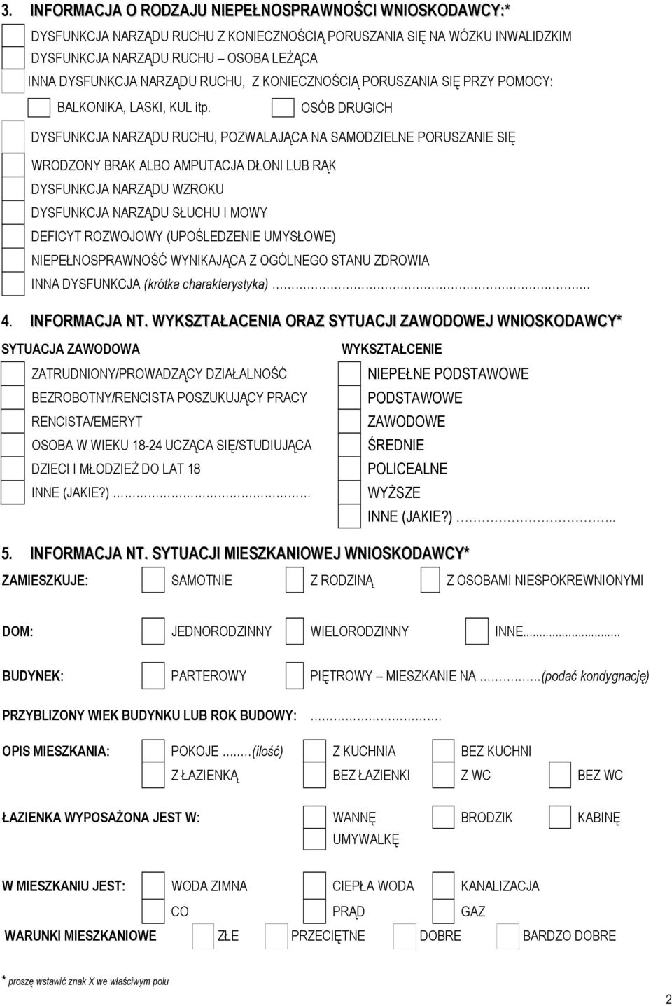 OSÓB DRUGICH DYSFUNKCJA NARZĄDU RUCHU, POZWALAJĄCA NA SAMODZIELNE PORUSZANIE SIĘ WRODZONY BRAK ALBO AMPUTACJA DŁONI LUB RĄK DYSFUNKCJA NARZĄDU WZROKU DYSFUNKCJA NARZĄDU SŁUCHU I MOWY DEFICYT