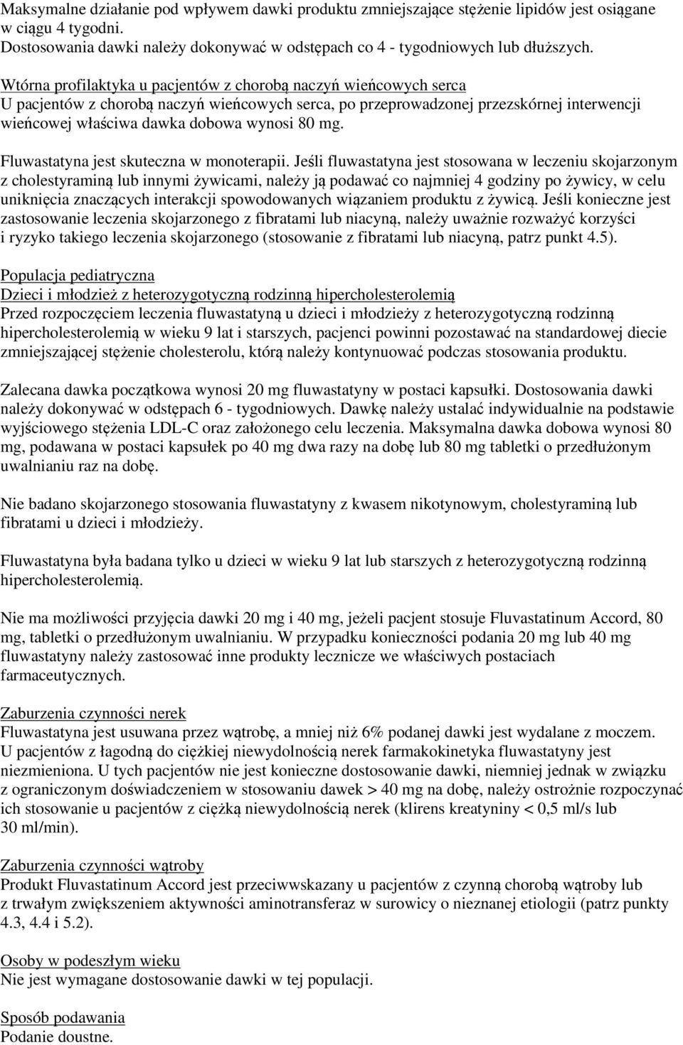 mg. Fluwastatyna jest skuteczna w monoterapii.
