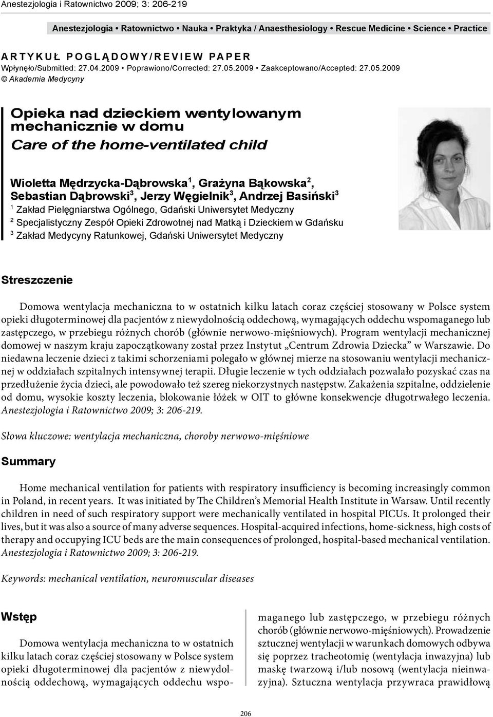2009 Akademia Medycyny Opieka nad dzieckiem wentylowanym mechanicznie w domu Care of the home-ventilated child Wioletta Mędrzycka-Dąbrowska 1, Grażyna Bąkowska 2, Sebastian Dąbrowski 3, Jerzy