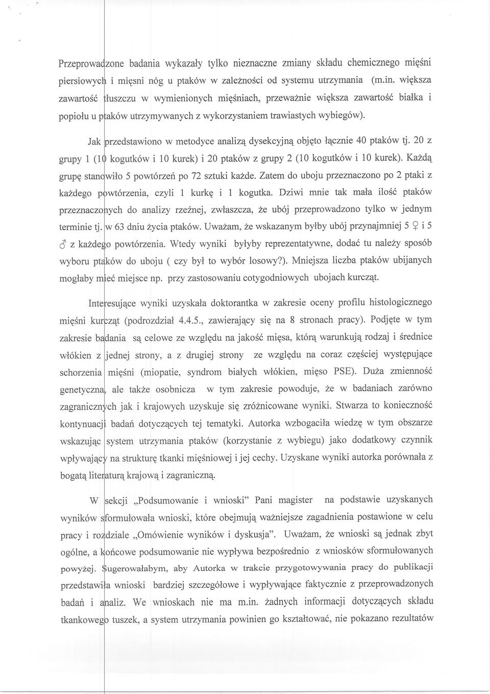 rzedstawiono w metodyce analiz4 dysekcyjn4 objqto lqcznie 40 ptak6w tj. 20 z kogutk6w i 10 kurek) i 20 ptak6w z grryy 2 (10 kogutk6w i 10 kurek). Kazdq ilo 5 powt6rzef po 72 sztukikazde.