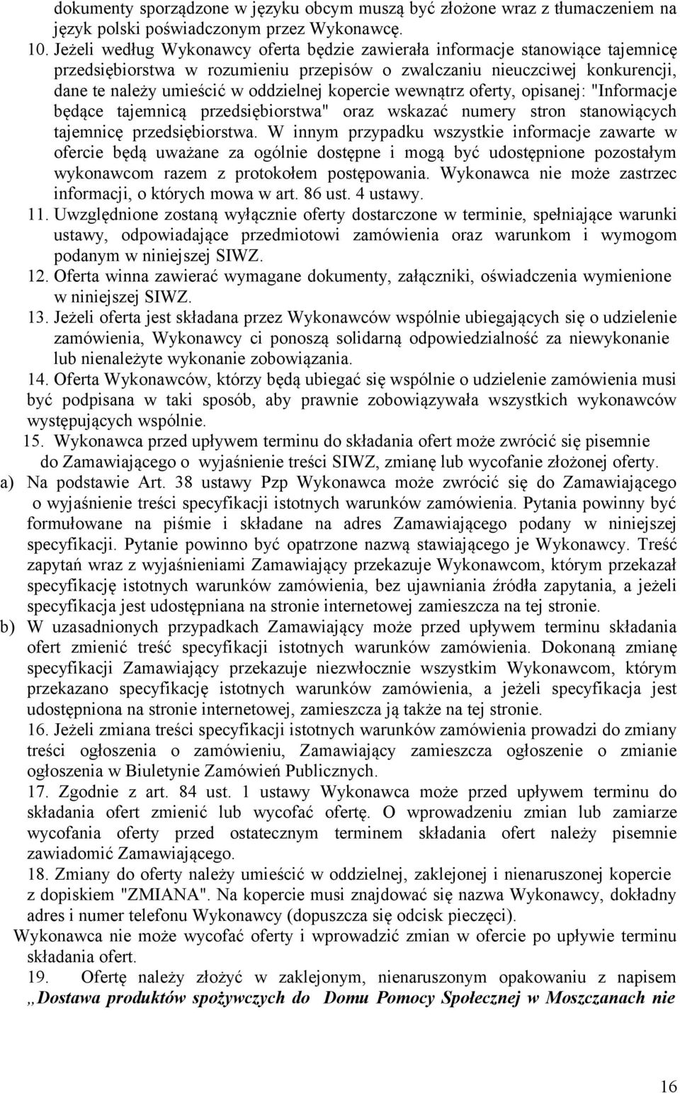 kopercie wewnątrz oferty, opisanej: "Informacje będące tajemnicą przedsiębiorstwa" oraz wskazać numery stron stanowiących tajemnicę przedsiębiorstwa.