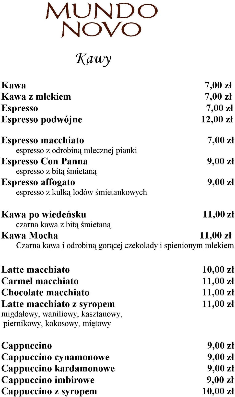 odrobiną gorącej czekolady i spienionym mlekiem Latte macchiato Carmel macchiato Chocolate macchiato Latte macchiato z syropem migdałowy,