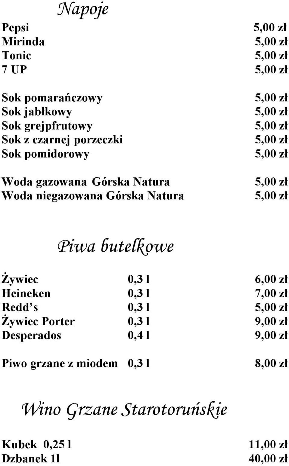 butelkowe Żywiec 0,3 l 6,00 zł Heineken 0,3 l Redd s 0,3 l Żywiec Porter 0,3 l Desperados