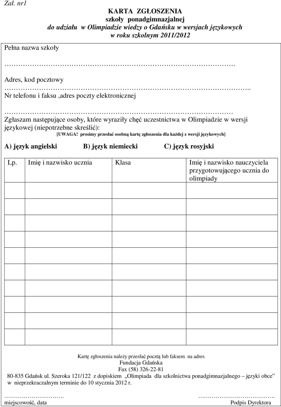prosimy przesłać osobną kartę zgłoszenia dla każdej z wersji językowych] A) język angielski B) język niemiecki C) język rosyjski Lp.