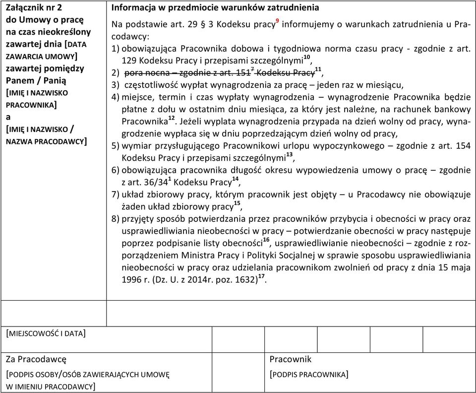29 3 Kodeksu pracy 9 informujemy o warunkach zatrudnienia u Pracodawcy: 1) obowiązująca Pracownika dobowa i tygodniowa norma czasu pracy - zgodnie z art.