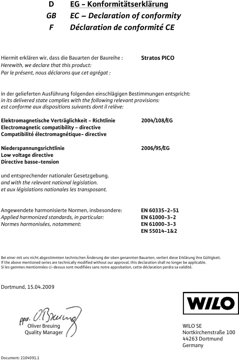 provisions: est conforme aux dispositions suivants dont il relève: Elektromagnetische Verträglichkeit - Richtlinie Electromagnetic compatibility - directive Compatibilité électromagnétique- directive