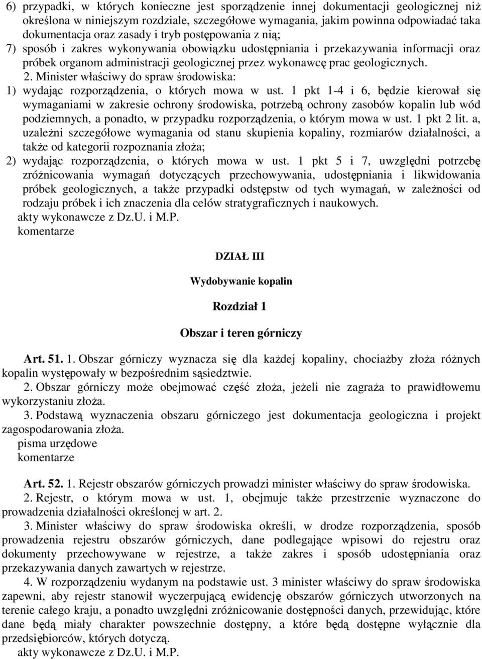 Minister właściwy do spraw środowiska: 1) wydając rozporządzenia, o których mowa w ust.