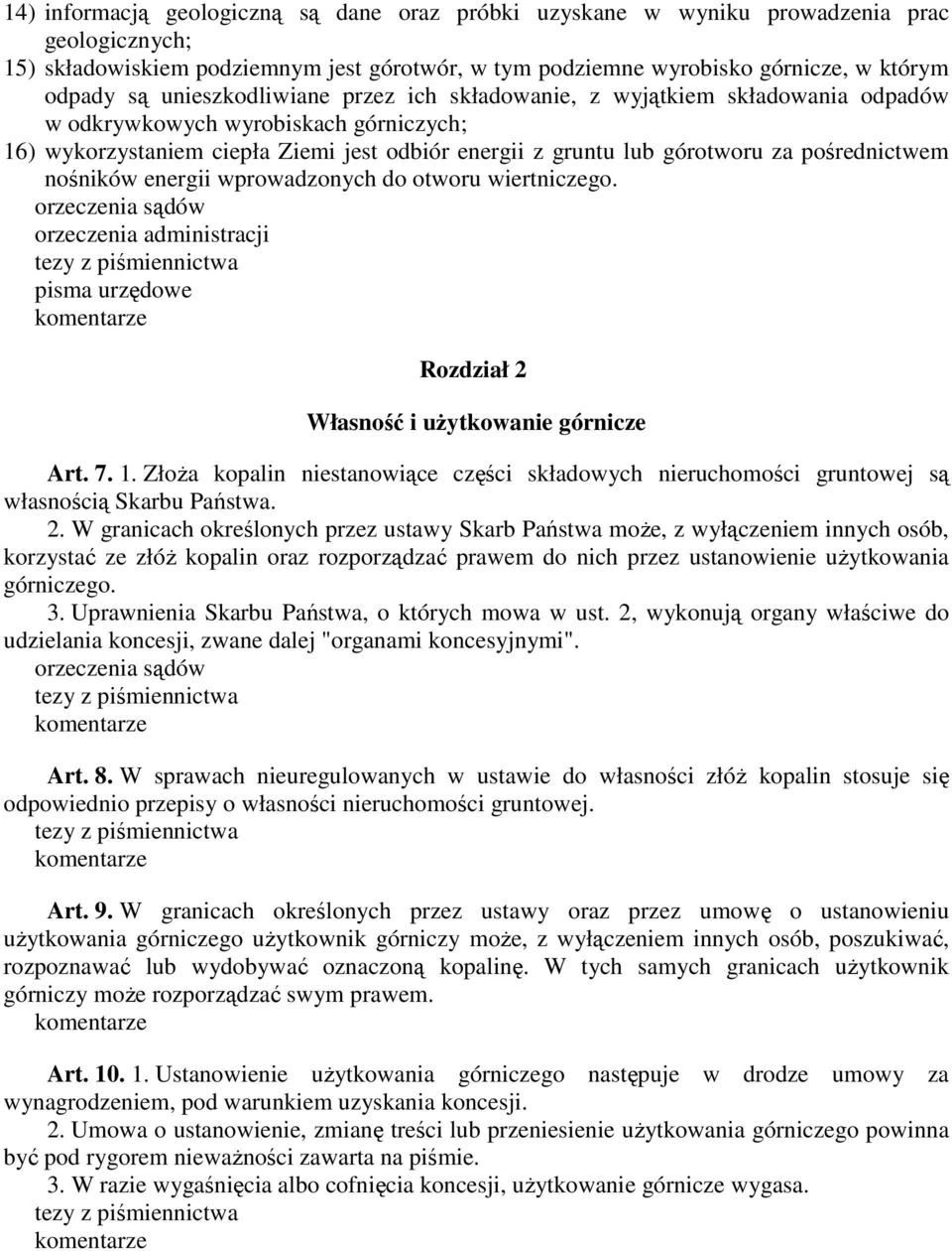 pośrednictwem nośników energii wprowadzonych do otworu wiertniczego. orzeczenia administracji pisma urzędowe Rozdział 2 Własność i uŝytkowanie górnicze Art. 7. 1.