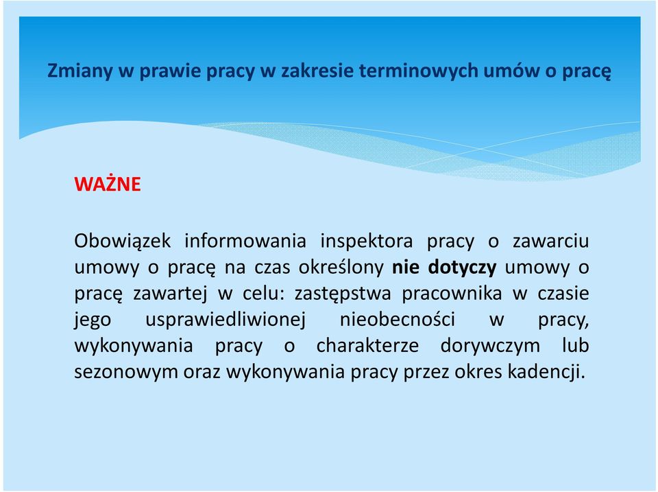 pracownika w czasie jego usprawiedliwionej nieobecności w pracy, wykonywania