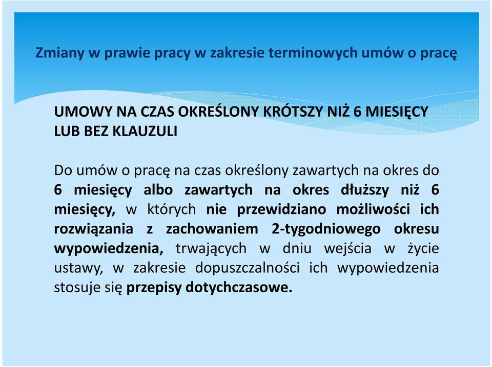 przewidziano możliwości ich rozwiązania z zachowaniem 2-tygodniowego okresu wypowiedzenia, trwających