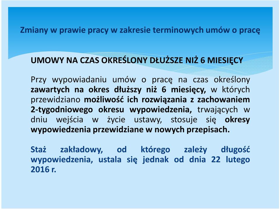 okresu wypowiedzenia, trwających w dniu wejścia w życie ustawy, stosuje się okresy wypowiedzenia przewidziane w