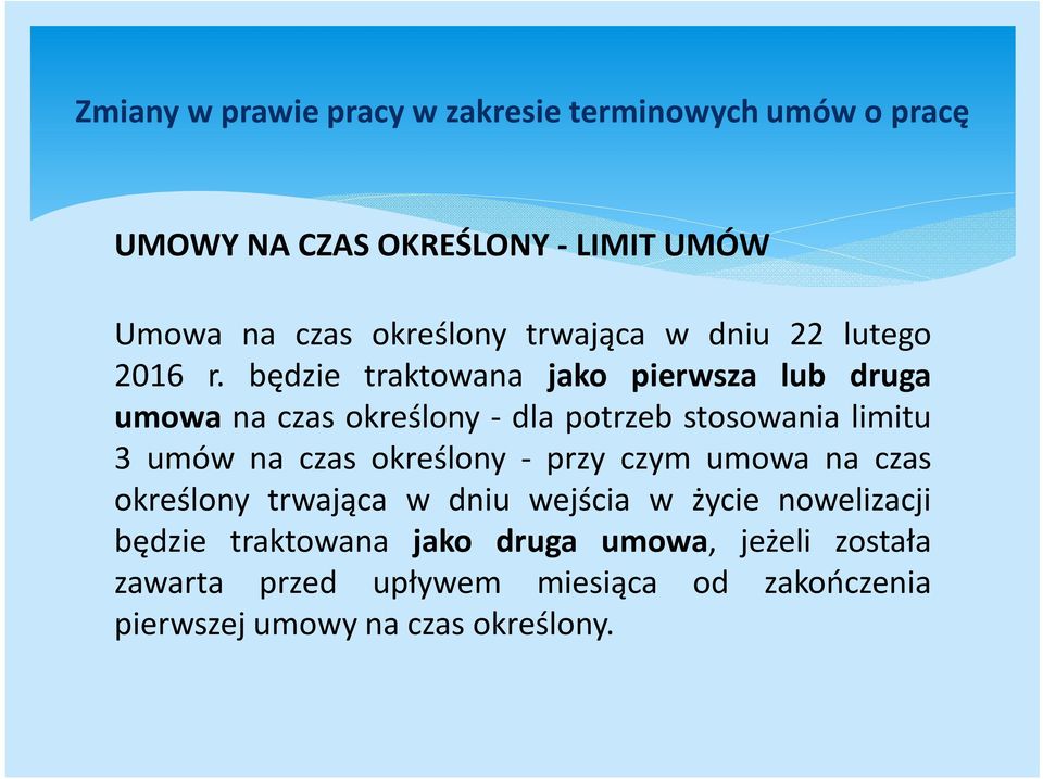 czas określony - przy czym umowa na czas określony trwająca w dniu wejścia w życie nowelizacji będzie