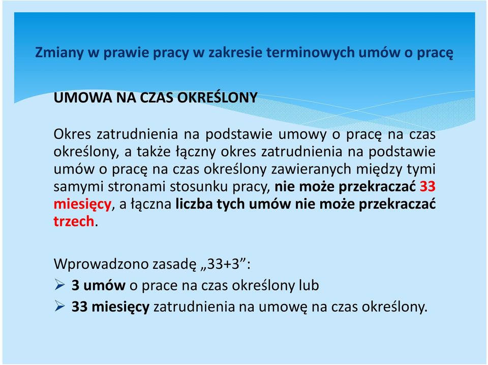 stosunku pracy, nie może przekraczać 33 miesięcy, a łączna liczba tych umów nie może przekraczać trzech.