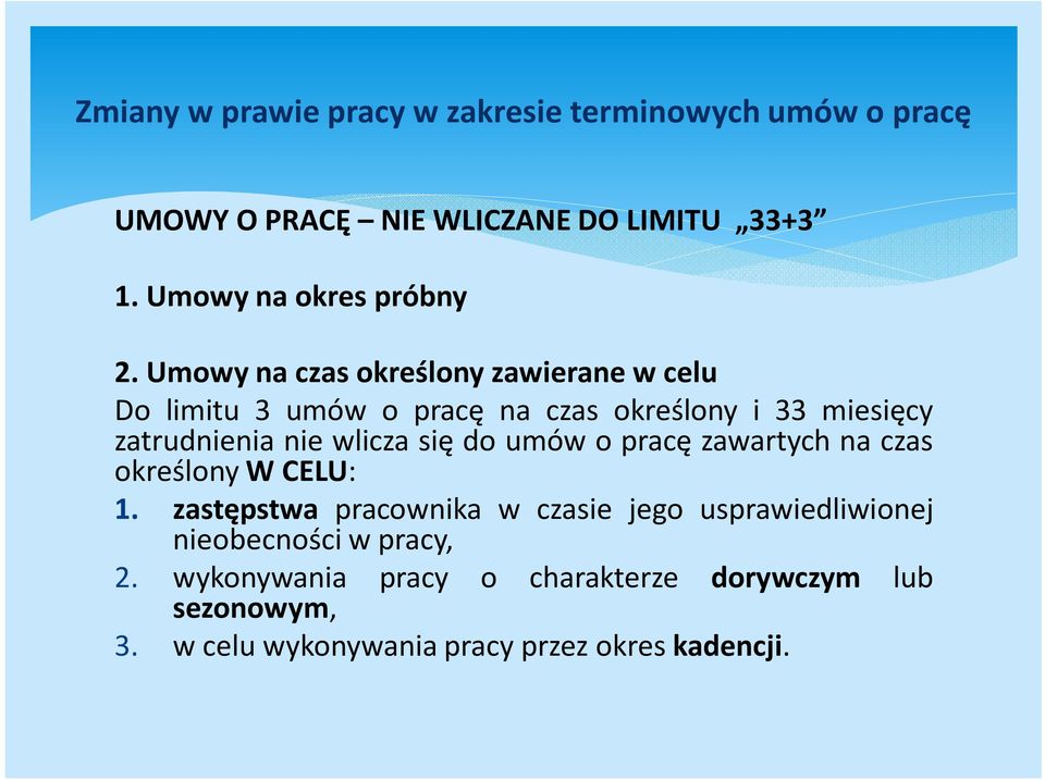 zatrudnienia nie wlicza się do umów o pracę zawartych na czas określony W CELU: 1.