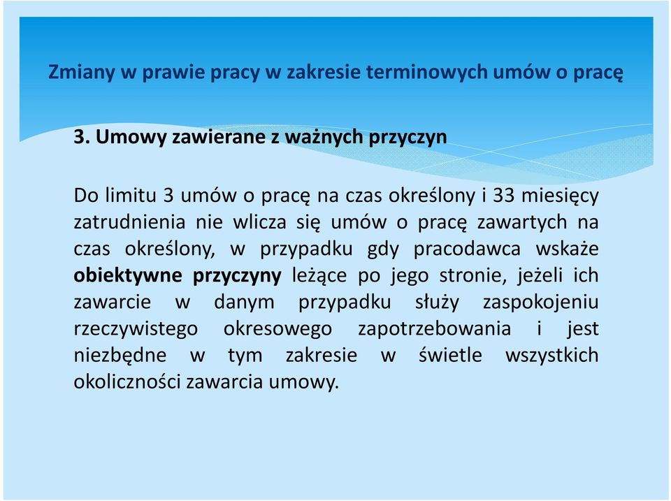 obiektywne przyczyny leżące po jego stronie, jeżeli ich zawarcie w danym przypadku służy zaspokojeniu