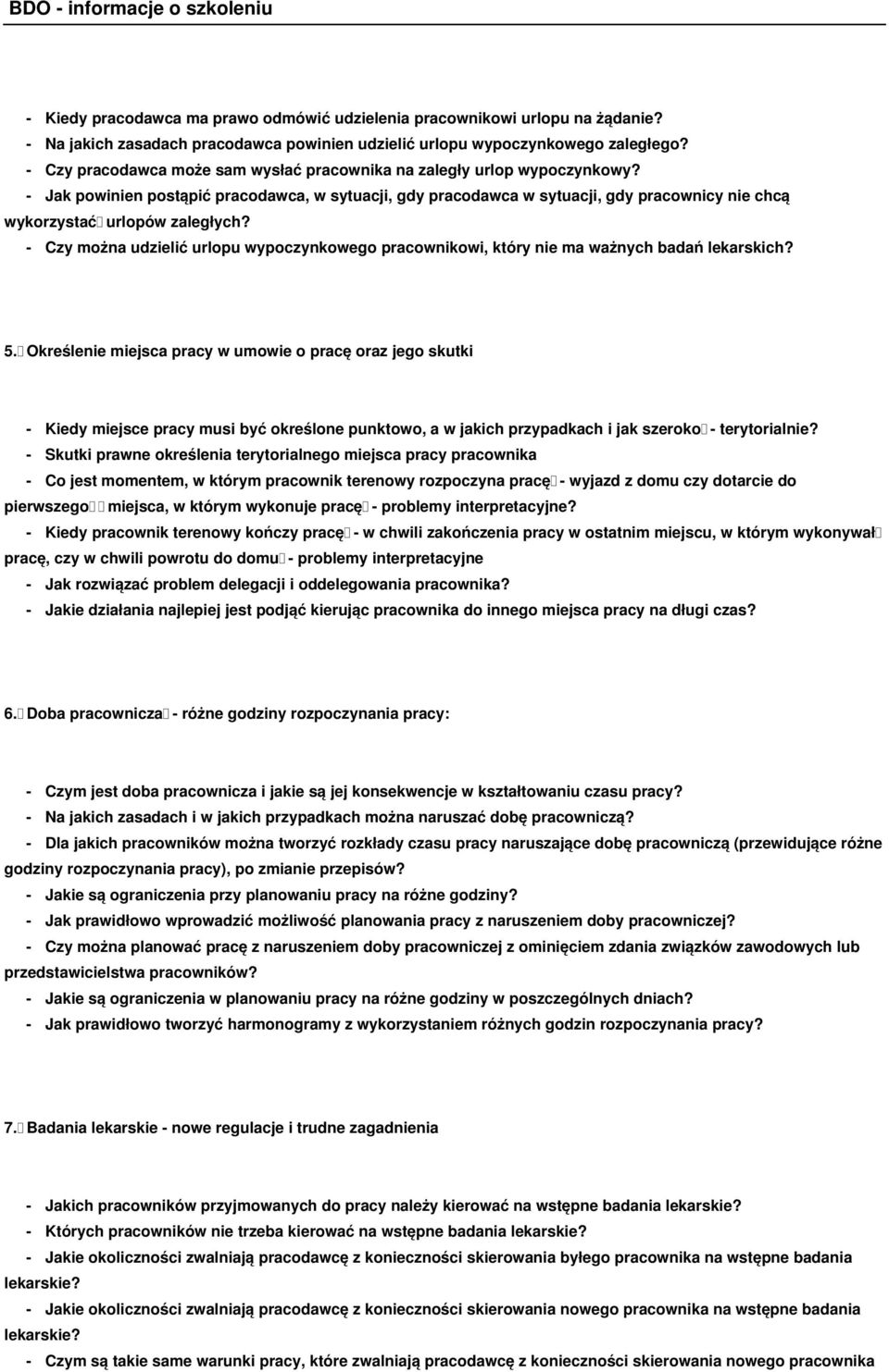 - Jak powinien postąpić pracodawca, w sytuacji, gdy pracodawca w sytuacji, gdy pracownicy nie chcą wykorzystać urlopów zaległych?