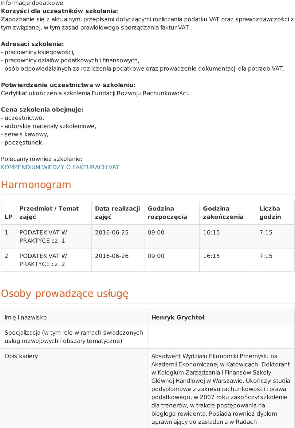 Adresaci szkolenia: - pracownicy księgowości, - pracownicy działów podatkowych i finansowych, - osób odpowiedzialnych za rozliczenia podatkowe oraz prowadzenie dokumentacji dla potrzeb VAT.