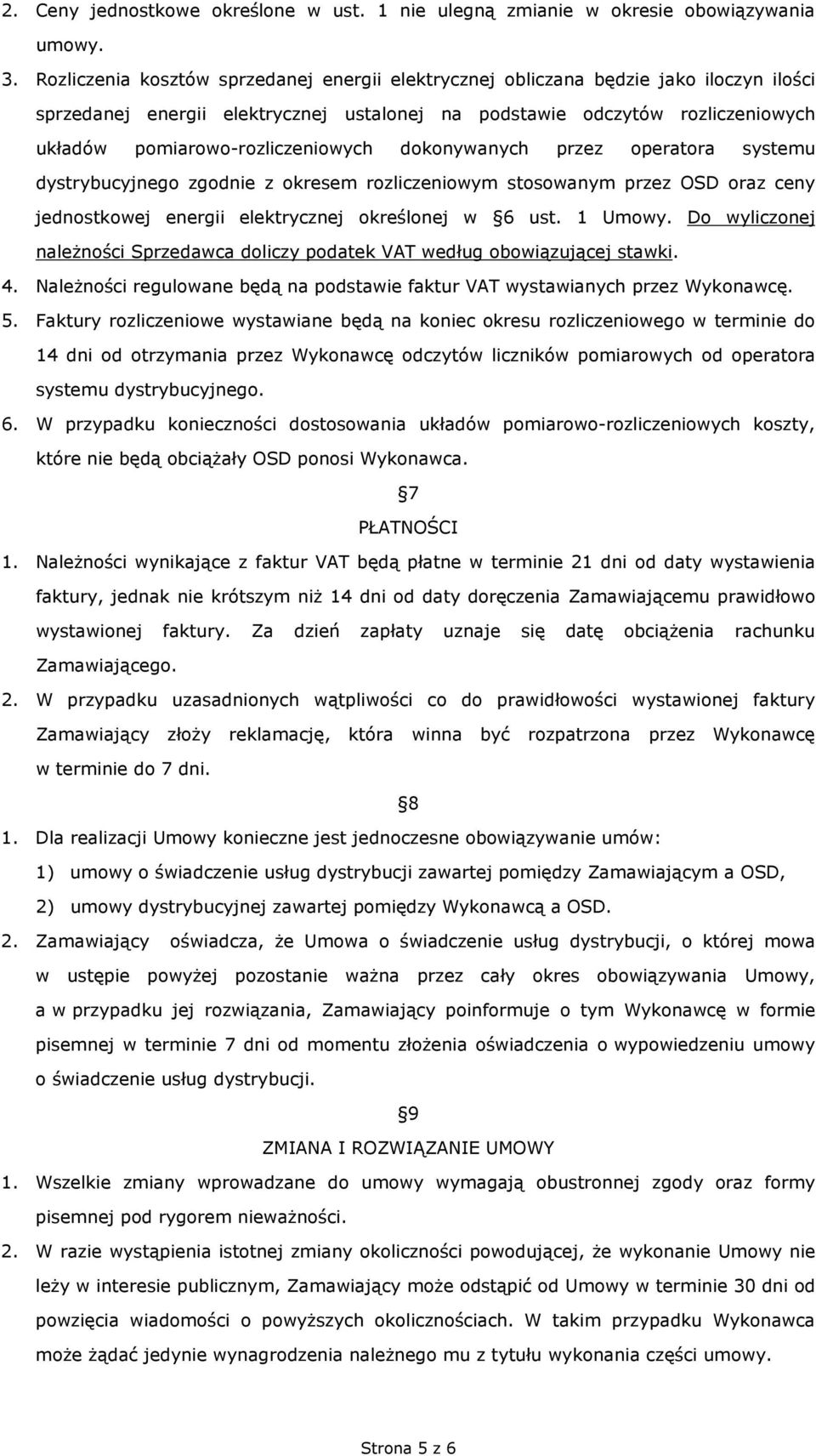 pomiarowo-rozliczeniowych dokonywanych przez operatora systemu dystrybucyjnego zgodnie z okresem rozliczeniowym stosowanym przez OSD oraz ceny jednostkowej energii elektrycznej określonej w 6 ust.