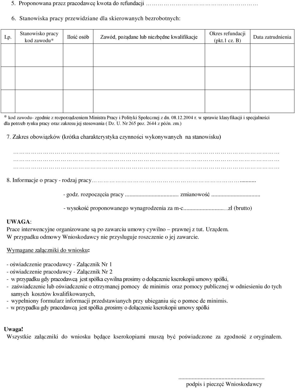 pracy oraz zakresu jej stosowania ( Dz U Nr 265 poz 2644 z późn zm) 7 Zakres obowiązków (krótka charakterystyka czynności wykonywanych na stanowisku) 8 Informacje o pracy - rodzaj pracy - godz