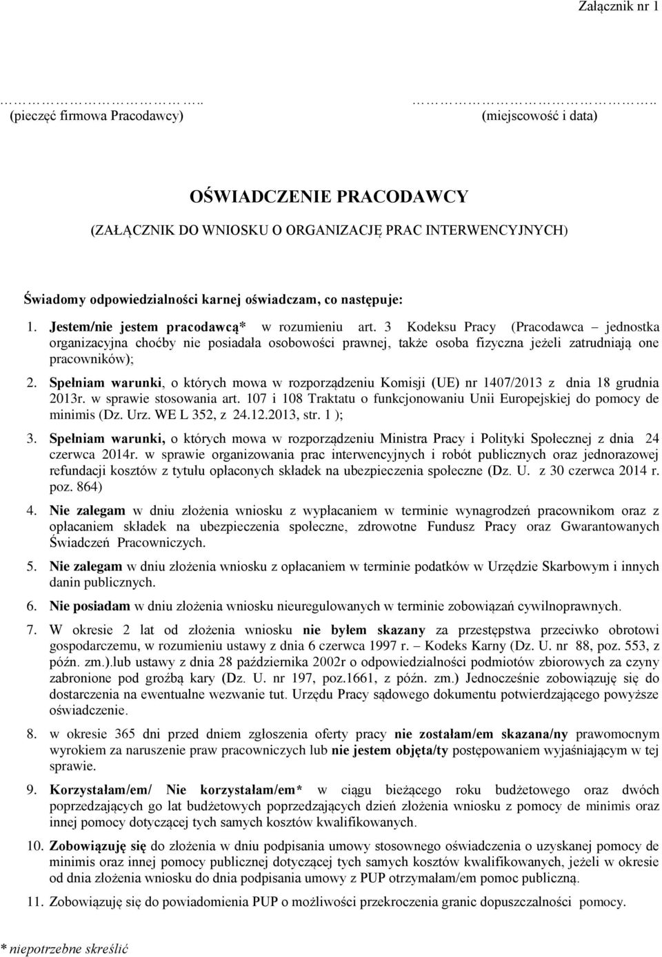 pracowników); 2 Spełniam warunki, o których mowa w rozporządzeniu Komisji (UE) nr 1407/2013 z dnia 18 grudnia 2013r w sprawie stosowania art 107 i 108 Traktatu o funkcjonowaniu Unii Europejskiej do