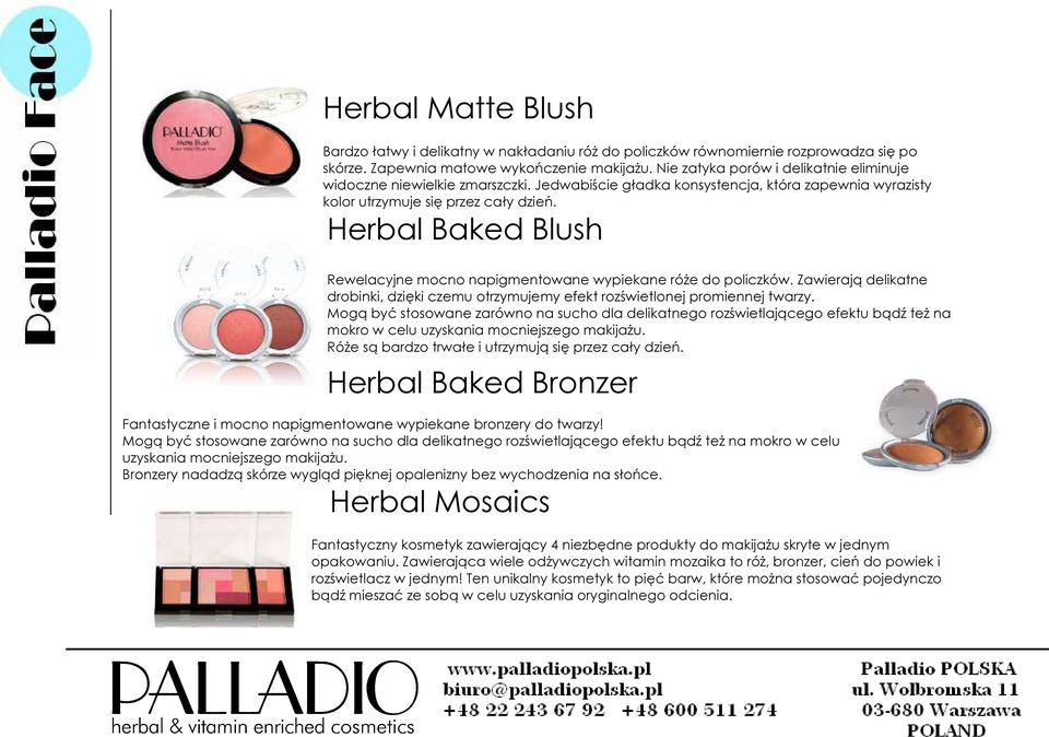 Herbal Baked Blush Rewelacyjne mocno napigmentowane wypiekane róże do policzków. Zawierają delikatne drobinki, dzięki czemu otrzymujemy efekt rozświetlonej promiennej twarzy.