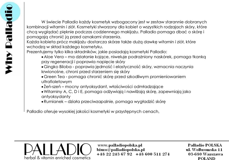 Każda kobieta prócz makijażu dostarcza skórze także dużą dawkę witamin i ziół, które wchodzą w skład każdego kosmetyku.