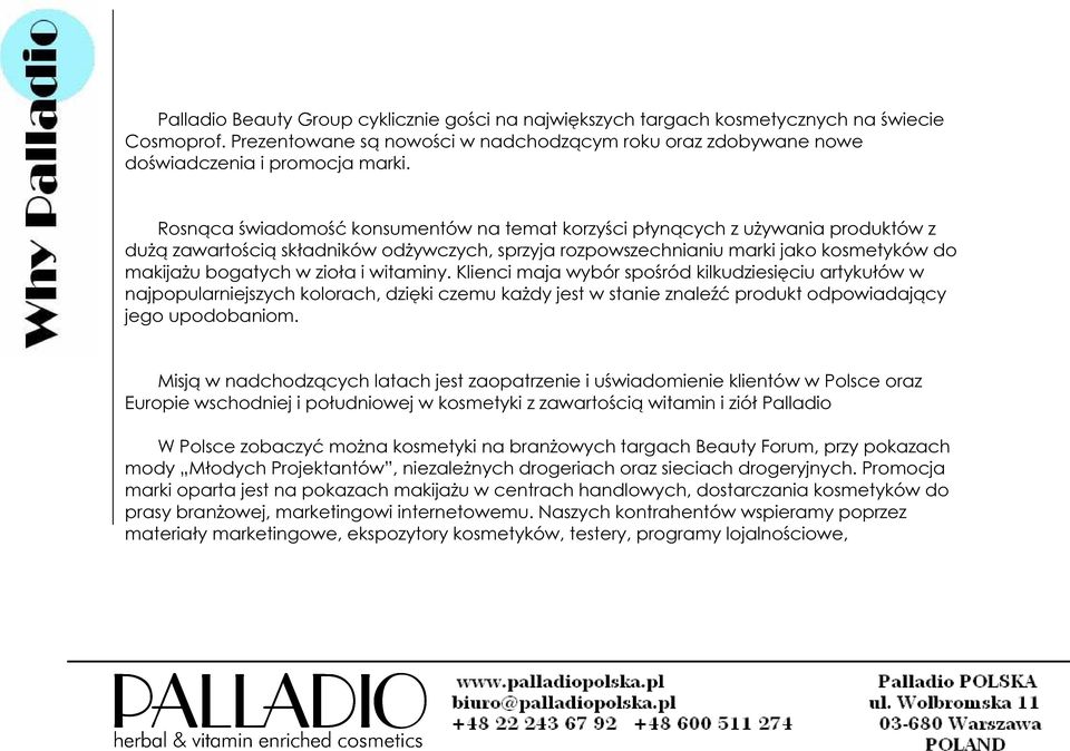 i witaminy. Klienci maja wybór spośród kilkudziesięciu artykułów w najpopularniejszych kolorach, dzięki czemu każdy jest w stanie znaleźć produkt odpowiadający jego upodobaniom.
