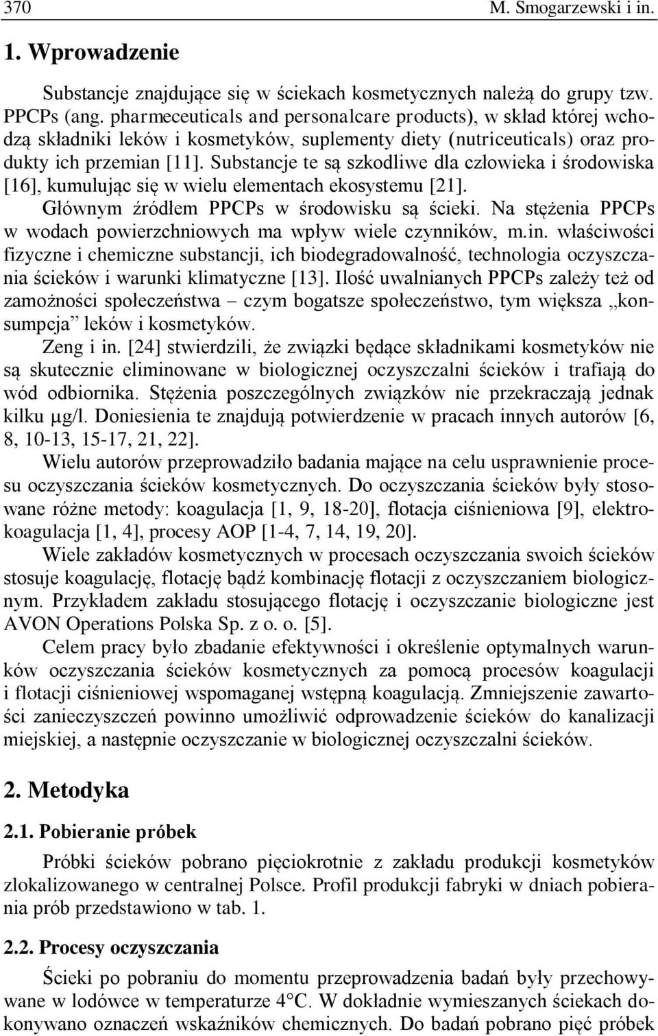 Substancje te są szkodliwe dla człowieka i środowiska [16], kumulując się w wielu elementach ekosystemu [21]. Głównym źródłem PPCPs w środowisku są ścieki.