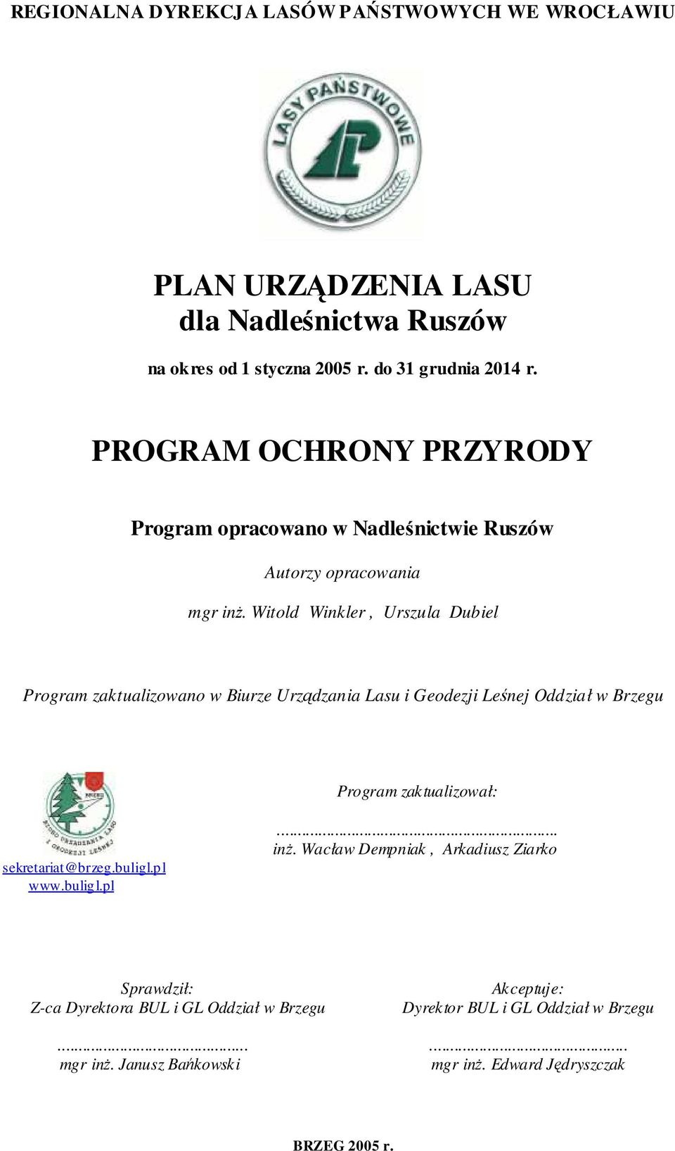 Witold Winkler, Urszula Dubiel Program zaktualizowano w Biurze Urządzania Lasu i Geodezji Leśnej Oddział w Brzegu Program zaktualizował: sekretariat@brzeg.