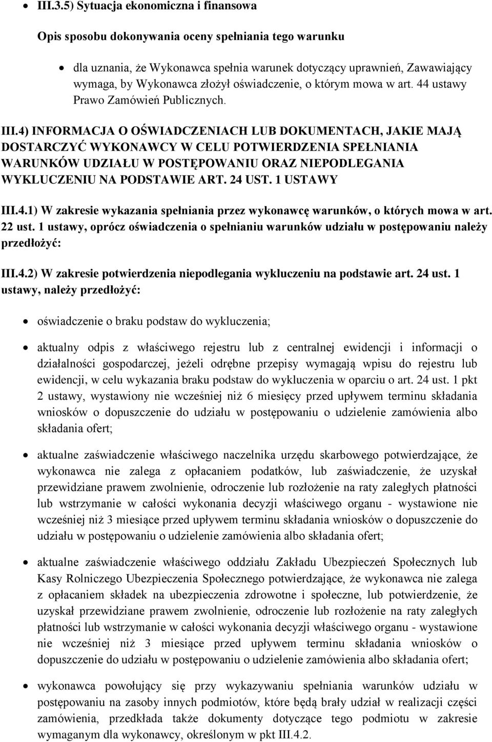 1 USTAWY III.4.1) W zakresie wykazania spełniania przez wykonawcę warunków, o których mowa w art. 22 ust.