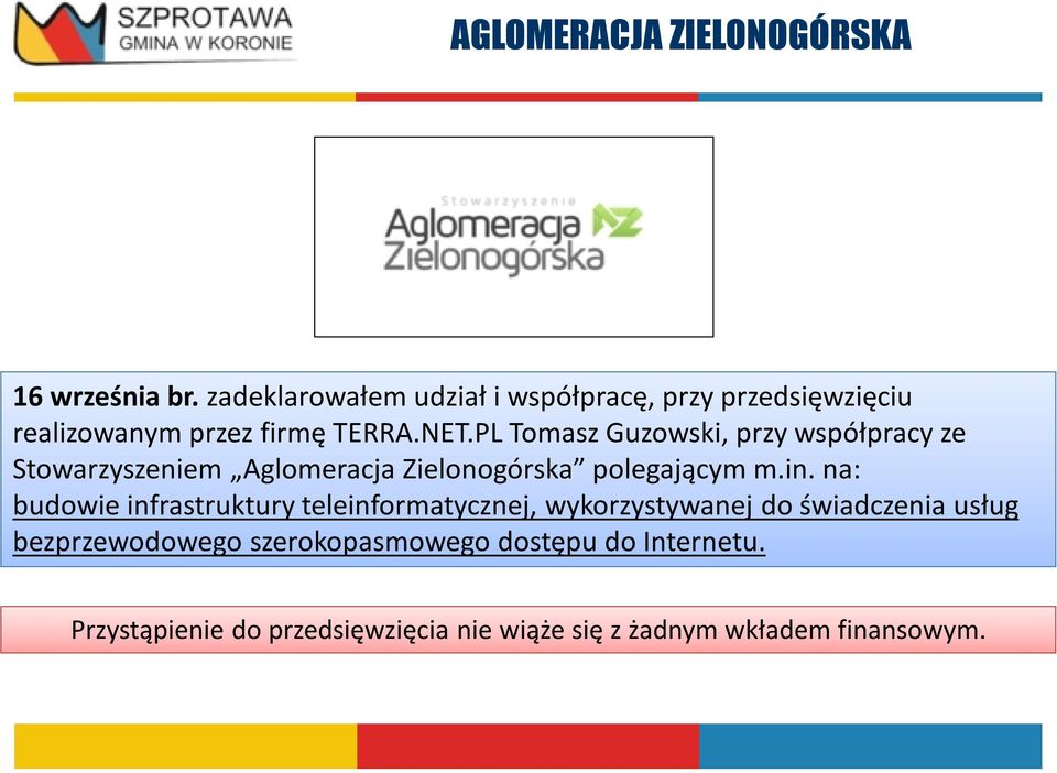 PL Tomasz Guzowski, przy współpracy ze Stowarzyszeniem Aglomeracja Zielonogórska polegającym m.in.