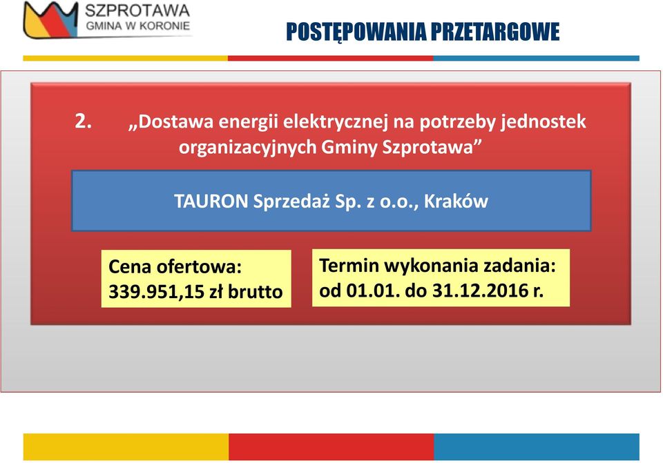 organizacyjnych Gminy Szprotawa TAURON Sprzedaż Sp. z o.o., Kraków Cena ofertowa: 339.