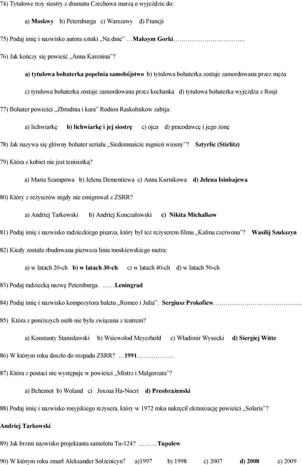 a) tytułowa bohaterka popełnia samobójstwo b) tytułowa bohaterka zostaje zamordowana przez męża c) tytułowa bohaterka zostaje zamordowana przez kochanka d) tytułowa bohaterka wyjeżdża z Rosji 77)