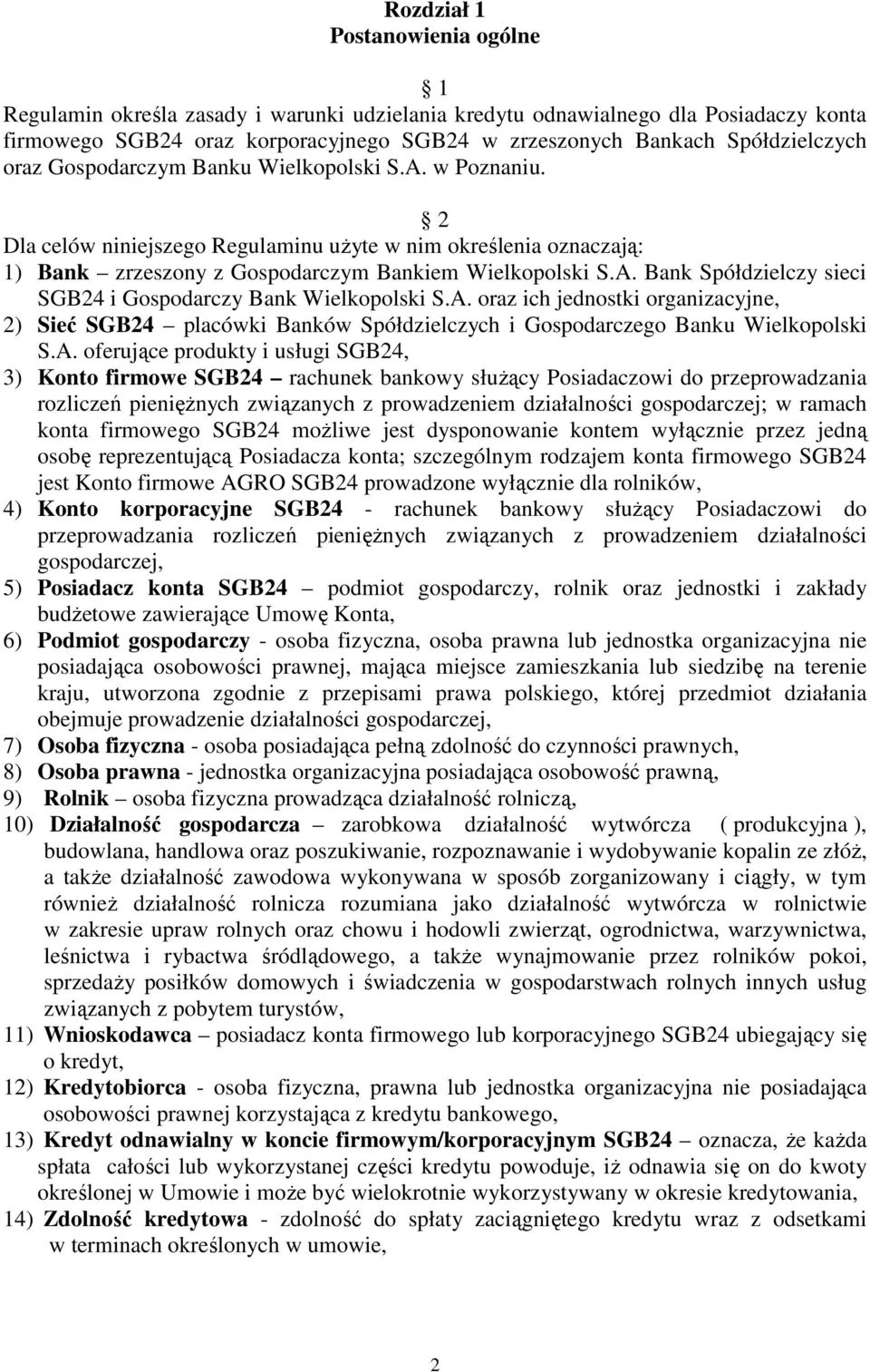 A. oraz ich jednostki organizacyjne, 2) Sieć SGB24 placówki Banków Spółdzielczych i Gospodarczego Banku Wielkopolski S.A. oferujące produkty i usługi SGB24, 3) Konto firmowe SGB24 rachunek bankowy