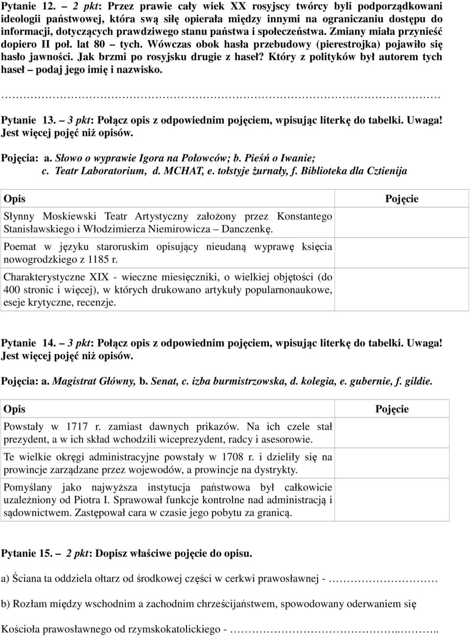 państwa i społeczeństwa. Zmiany miała przynieść dopiero II poł. lat 80 tych. Wówczas obok hasła przebudowy (pierestrojka) pojawiło się hasło jawności. Jak brzmi po rosyjsku drugie z haseł?