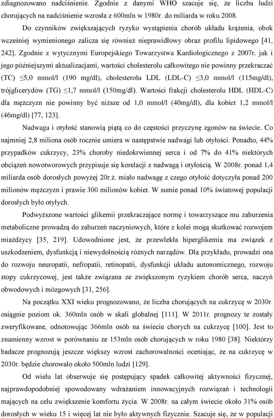 Zgodnie z wytycznymi Europejskiego Towarzystwa Kardiologicznego z 2007r.