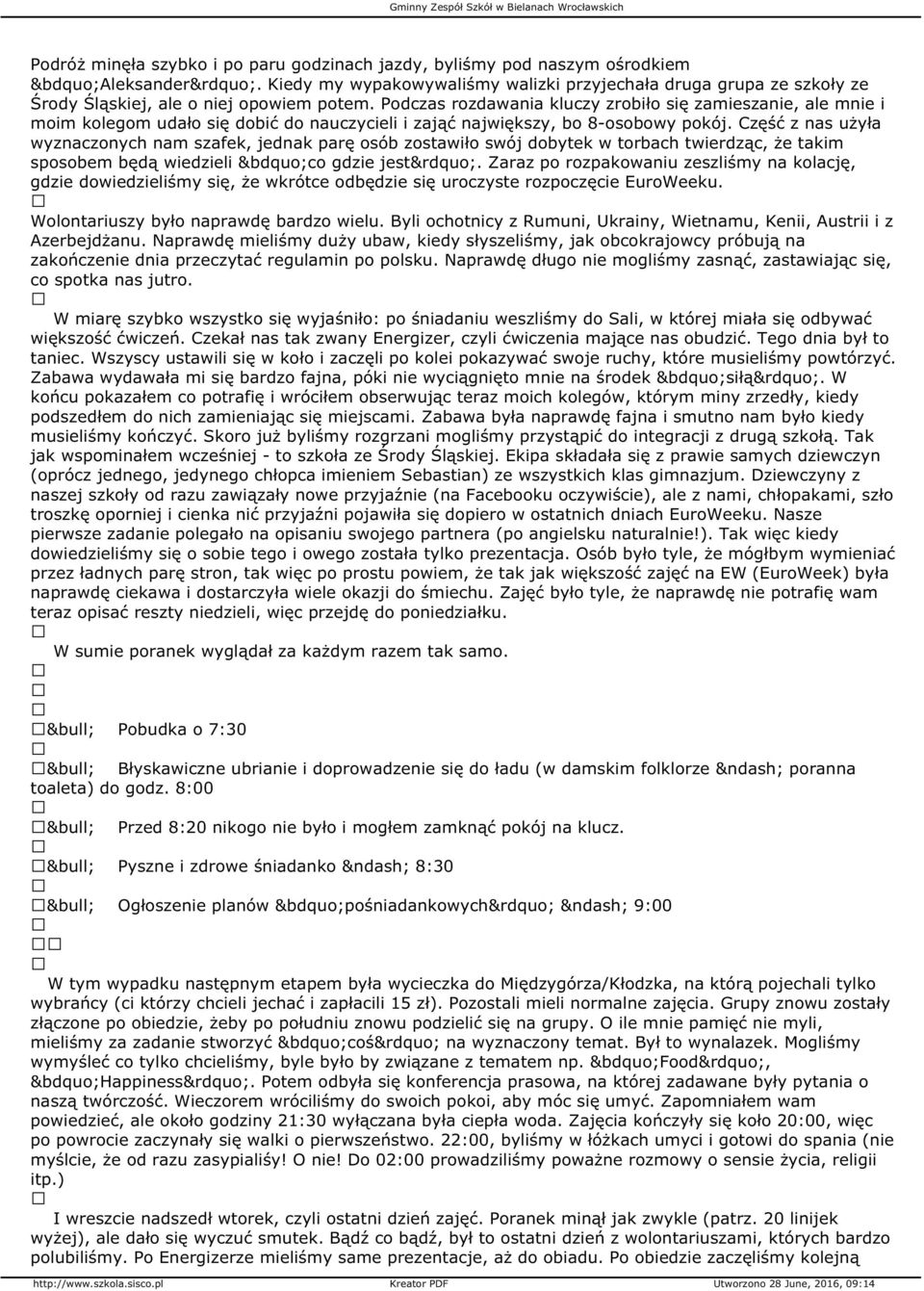 Część z nas użyła wyznaczonych nam szafek, jednak parę osób zostawiło swój dobytek w torbach twierdząc, że takim sposobem będą wiedzieli co gdzie jest.
