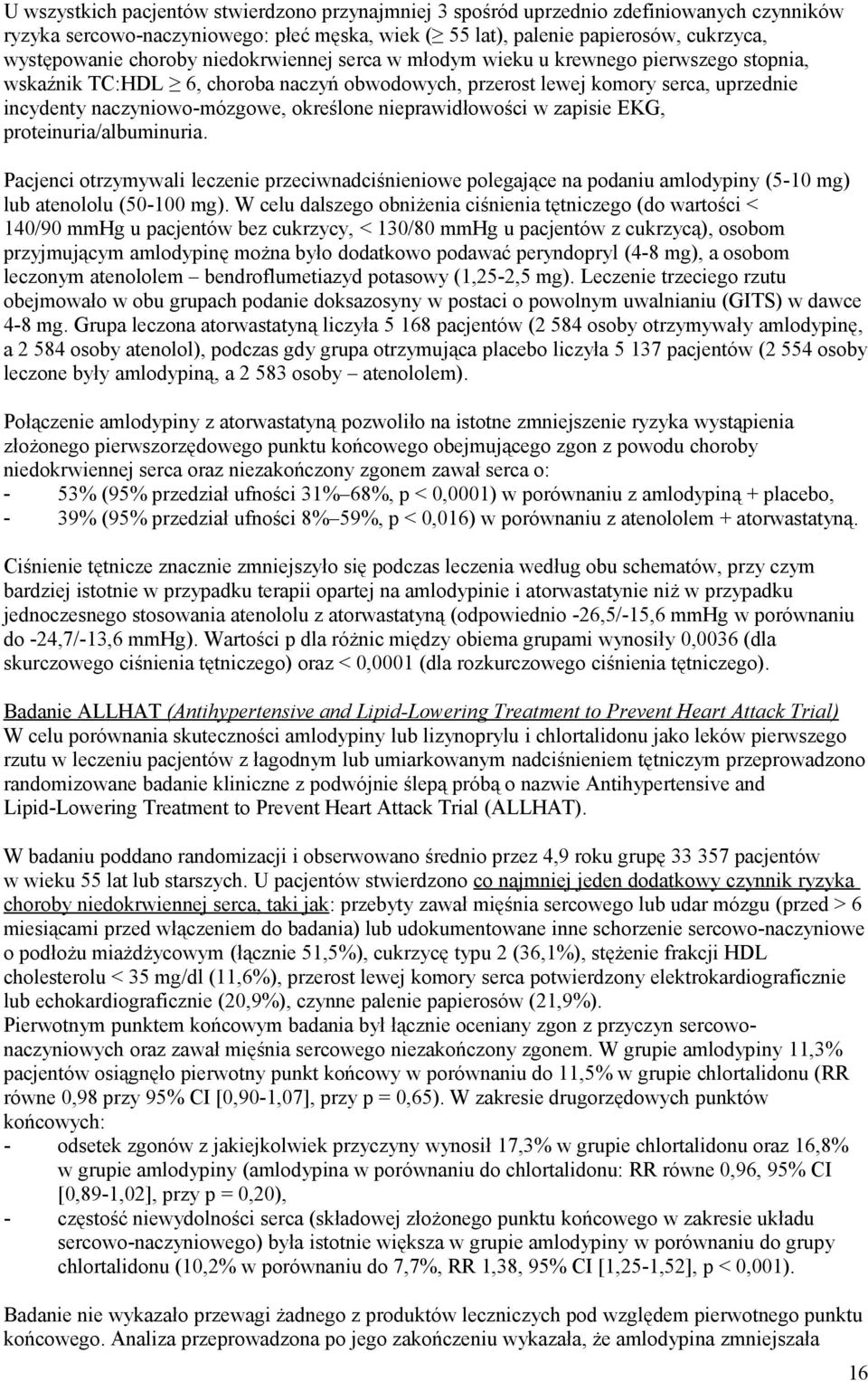 nieprawidłowości w zapisie EKG, proteinuria/albuminuria. Pacjenci otrzymywali leczenie przeciwnadciśnieniowe polegające na podaniu amlodypiny (5-10 mg) lub atenololu (50-100 mg).