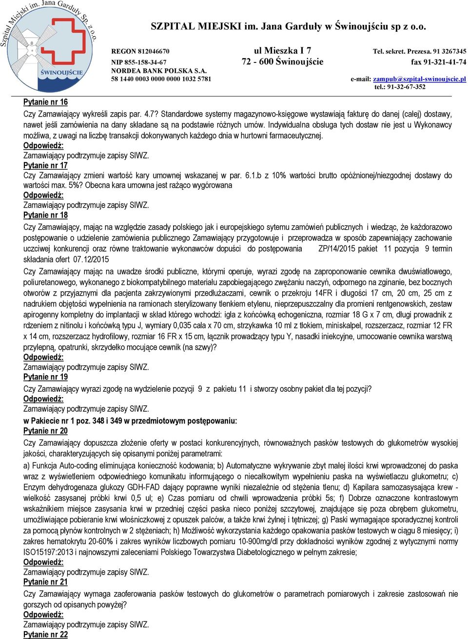 Indywidualna obsługa tych dostaw nie jest u Wykonawcy możliwa, z uwagi na liczbę transakcji dokonywanych każdego dnia w hurtowni farmaceutycznej.