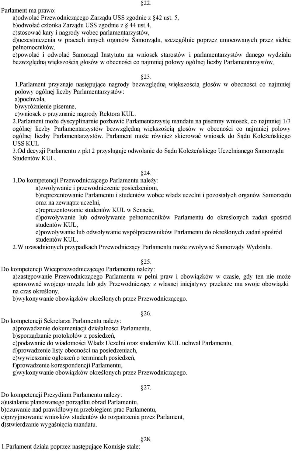 Instytutu na wniosek starostów i parlamentarzystów danego wydziału bezwzględną większością głosów w obecności co najmniej połowy ogólnej liczby Parlamentarzystów, 23. 1.