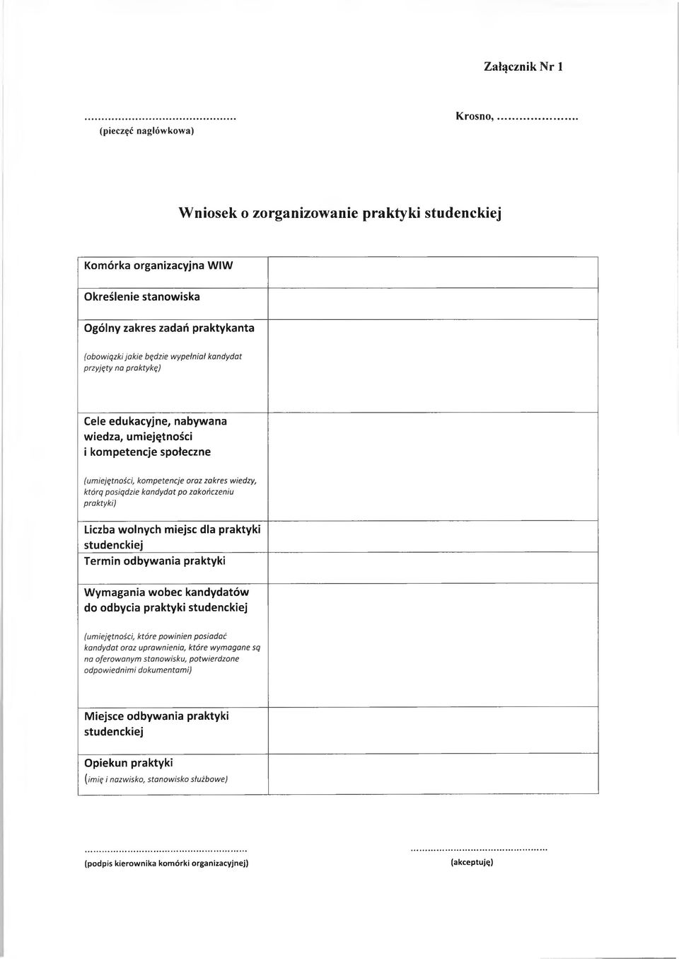 n d yd a t p o zako ń czeniu praktyki) Liczba w olnych m iejsc dla praktyki studenckiej Term in o dbyw ania praktyki W ym agania w obec kandydatów do odbycia praktyki studenckiej (um iejętności,