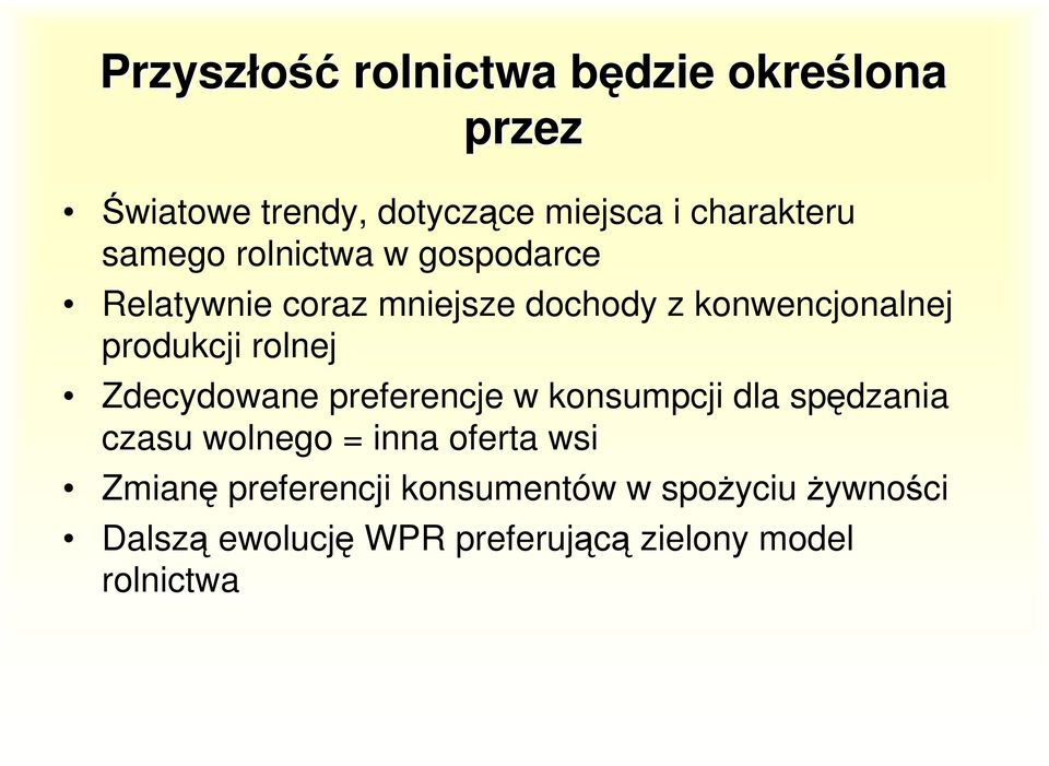 rolnej Zdecydowane preferencje w konsumpcji dla spędzania czasu wolnego = inna oferta wsi