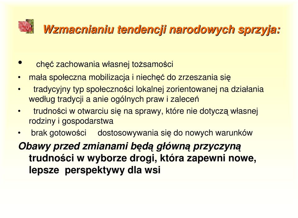 zaleceń trudności w otwarciu się na sprawy, które nie dotyczą własnej rodziny i gospodarstwa brak gotowości dostosowywania