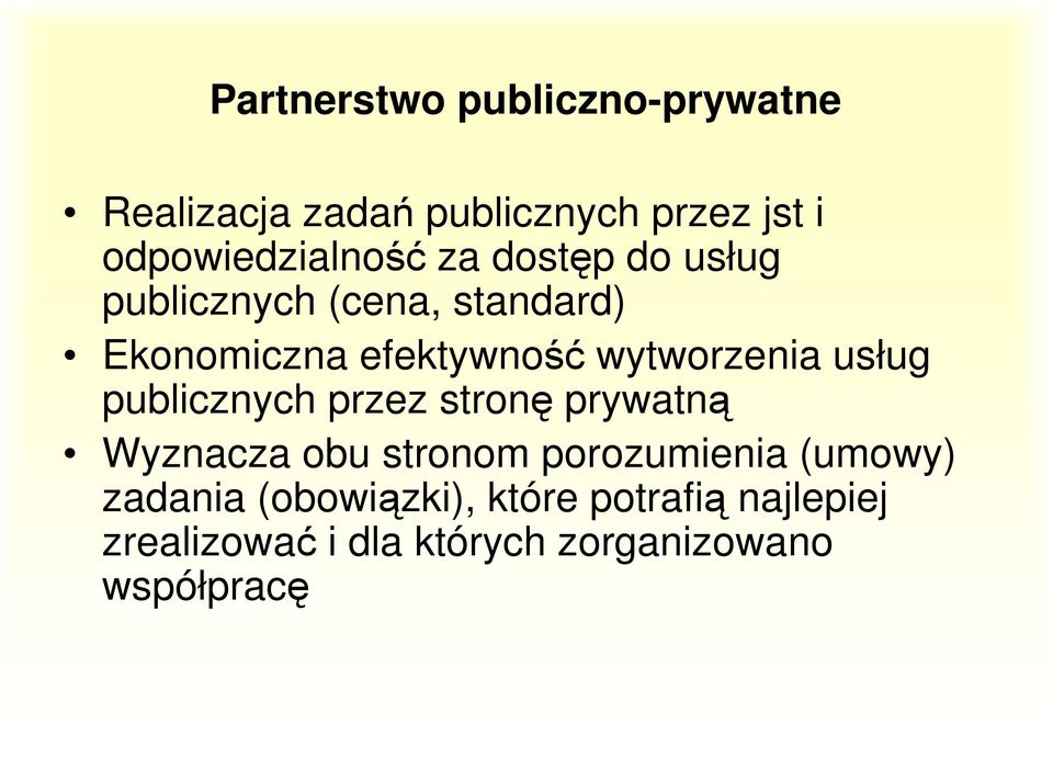 efektywność wytworzenia usług publicznych przez stronę prywatną Wyznacza obu stronom