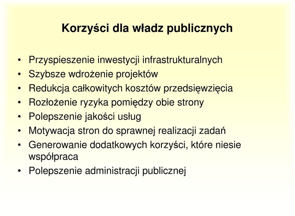pomiędzy obie strony Polepszenie jakości usług Motywacja stron do sprawnej realizacji
