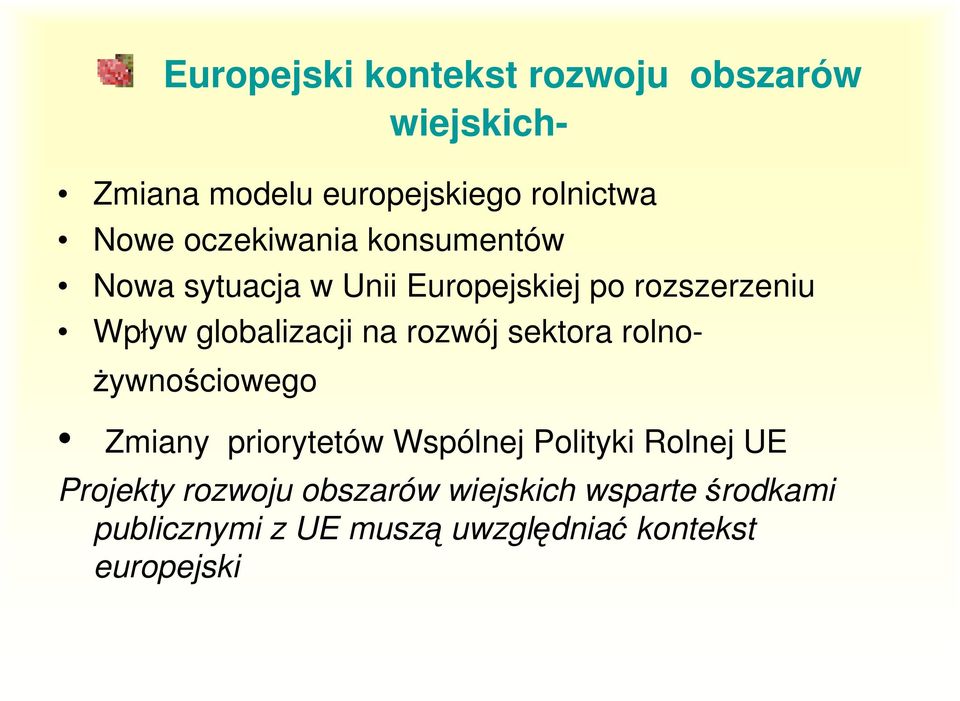 na rozwój sektora rolno- Ŝywnościowego Zmiany priorytetów Wspólnej Polityki Rolnej UE Projekty